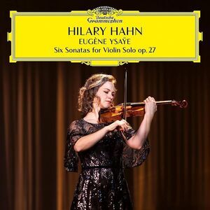 Hilary Hahn - Eugène Ysaÿe: Six Sonatas for Violin Solo op. 27  CD